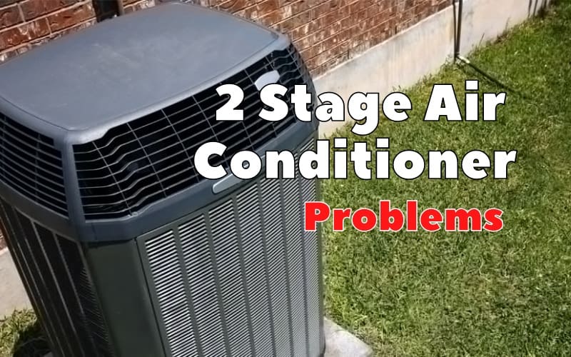 Top 5 Common Problems with TwoStage Air Conditioners You Need To Know