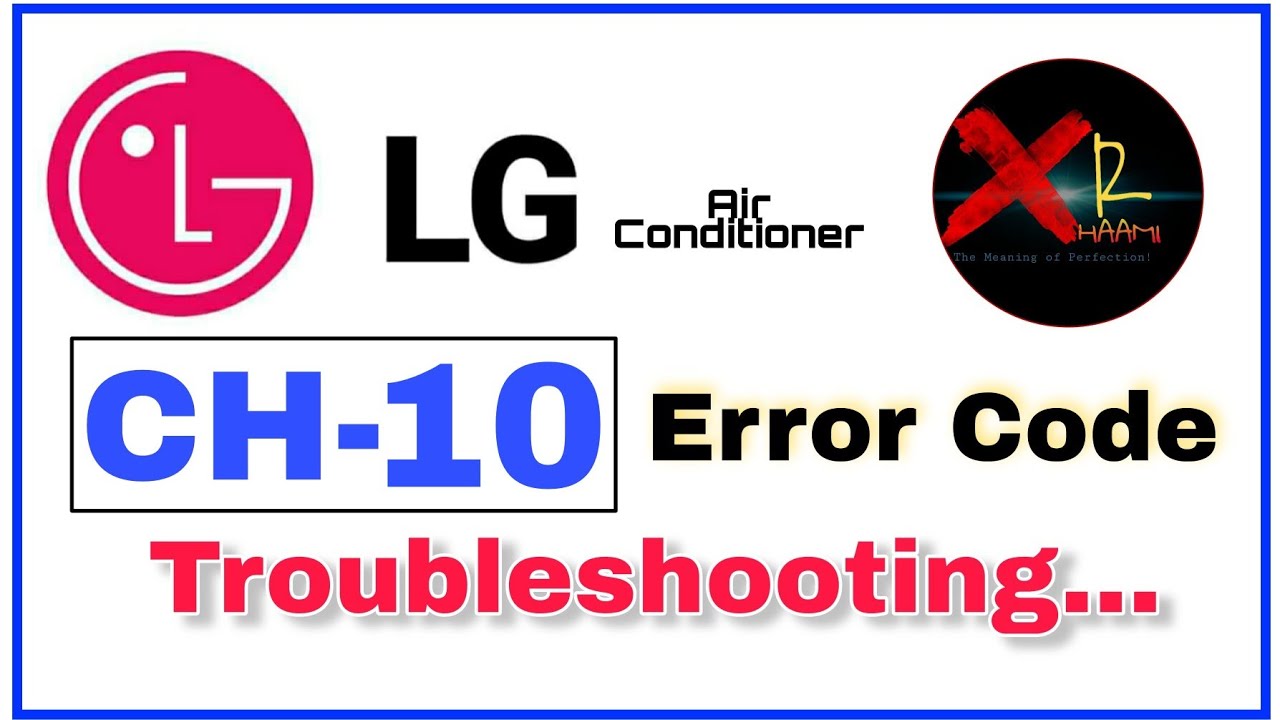 What Is CH10 Error In LG AC? LG AC CH10 Troubleshooting Guide 2021