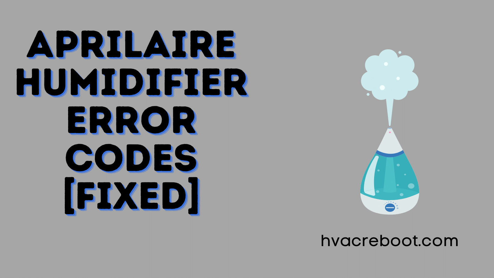 Aprilaire Humidifier Error Codes [FIXED] Hvacreboot
