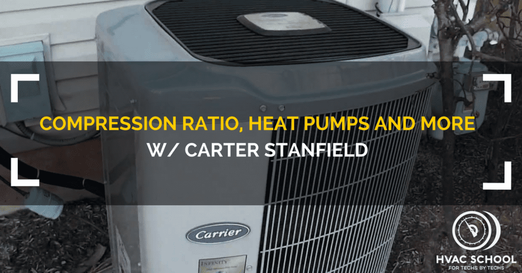 Compression Ratio and Heat Pumps w/ Carter Stanfield HVAC School
