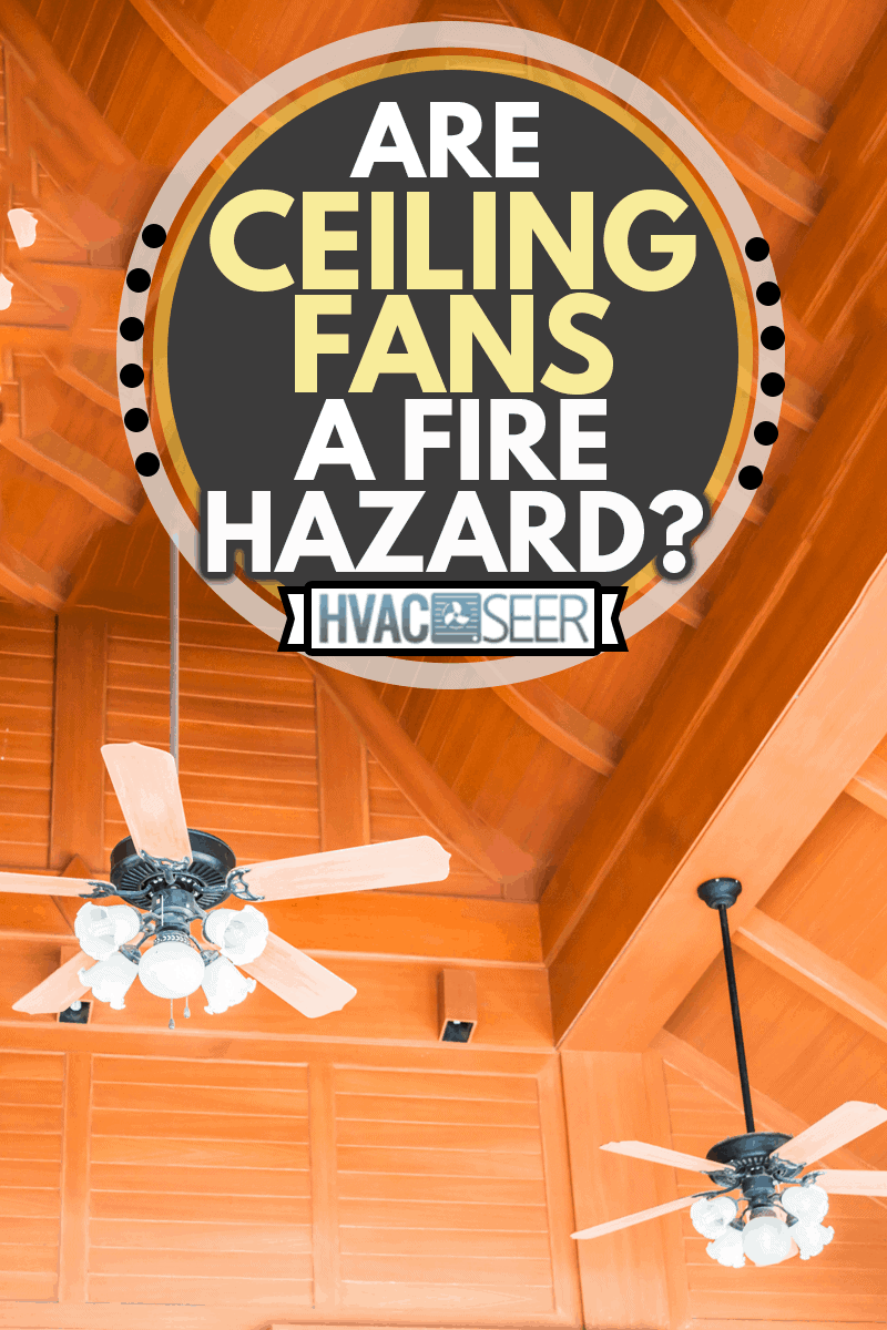 Are Ceiling Fans a Fire Hazard?