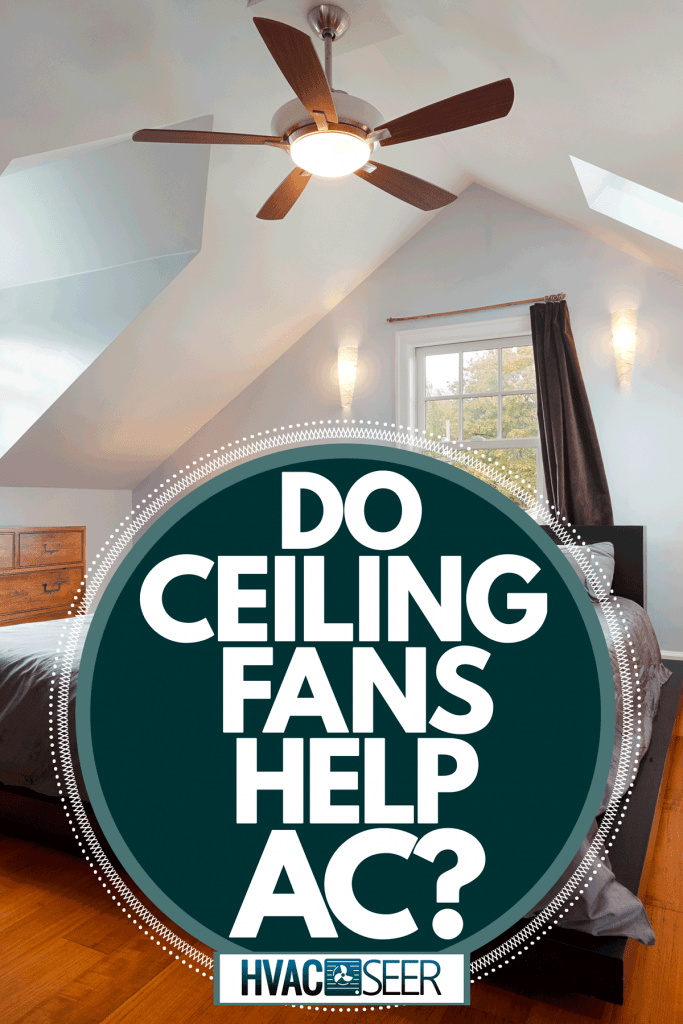 Do Ceiling Fans Help AC?