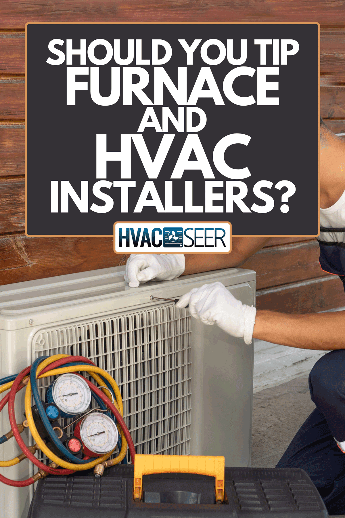Should You Tip Furnace And HVAC Installers?