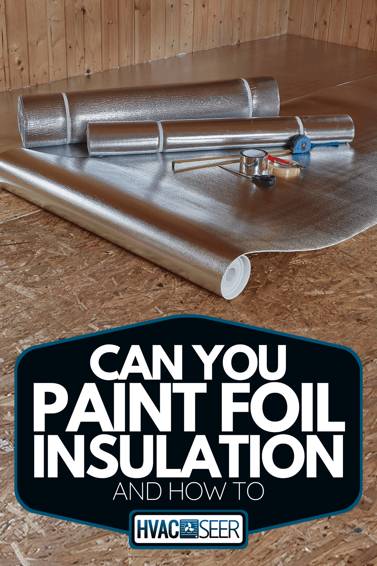 Can You Paint Foil Insulation [And How To]