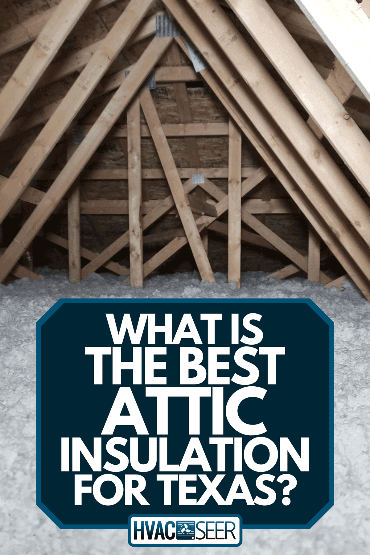 What Is The Best Attic Insulation For Texas?