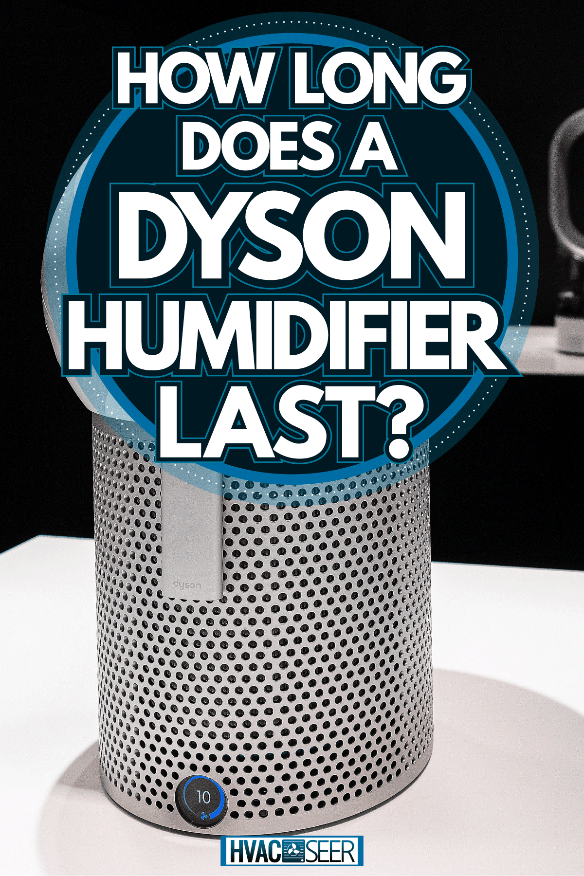 How Long Does A Dyson Humidifier Last?