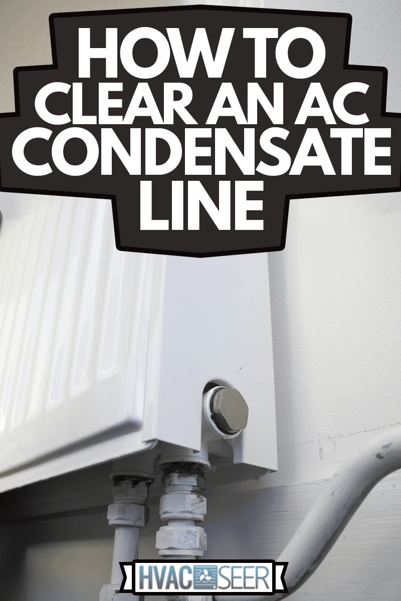 How To Clear An AC Condensate Line