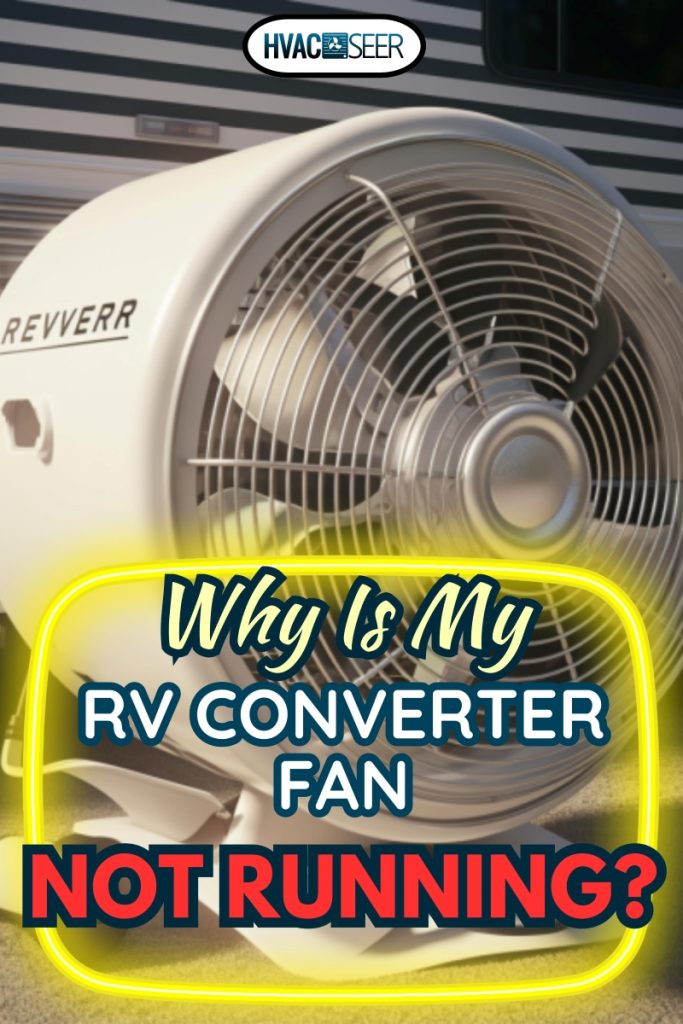 Why Is My RV Converter Fan Not Running?