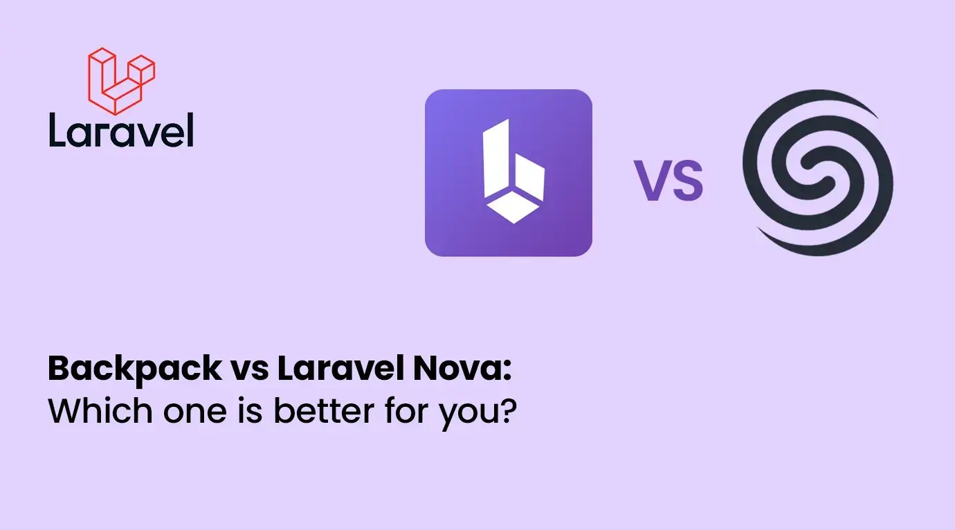 Backpack vs Laravel Nova Which one is better for you?