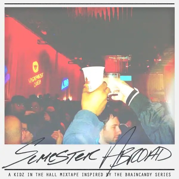 Kidz In The Hall - Semester Abroad (Mixtape)