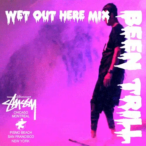 #BEEN #TRILL - Wet Out Here (Stussy Mix)