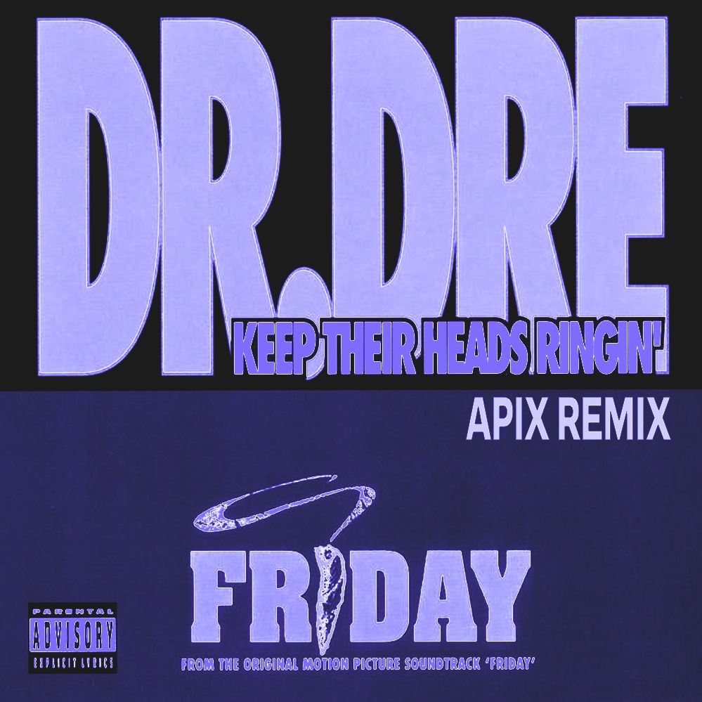 Dr DRE Keep their heads ringin (APIX REMIX) by APIX Free Download