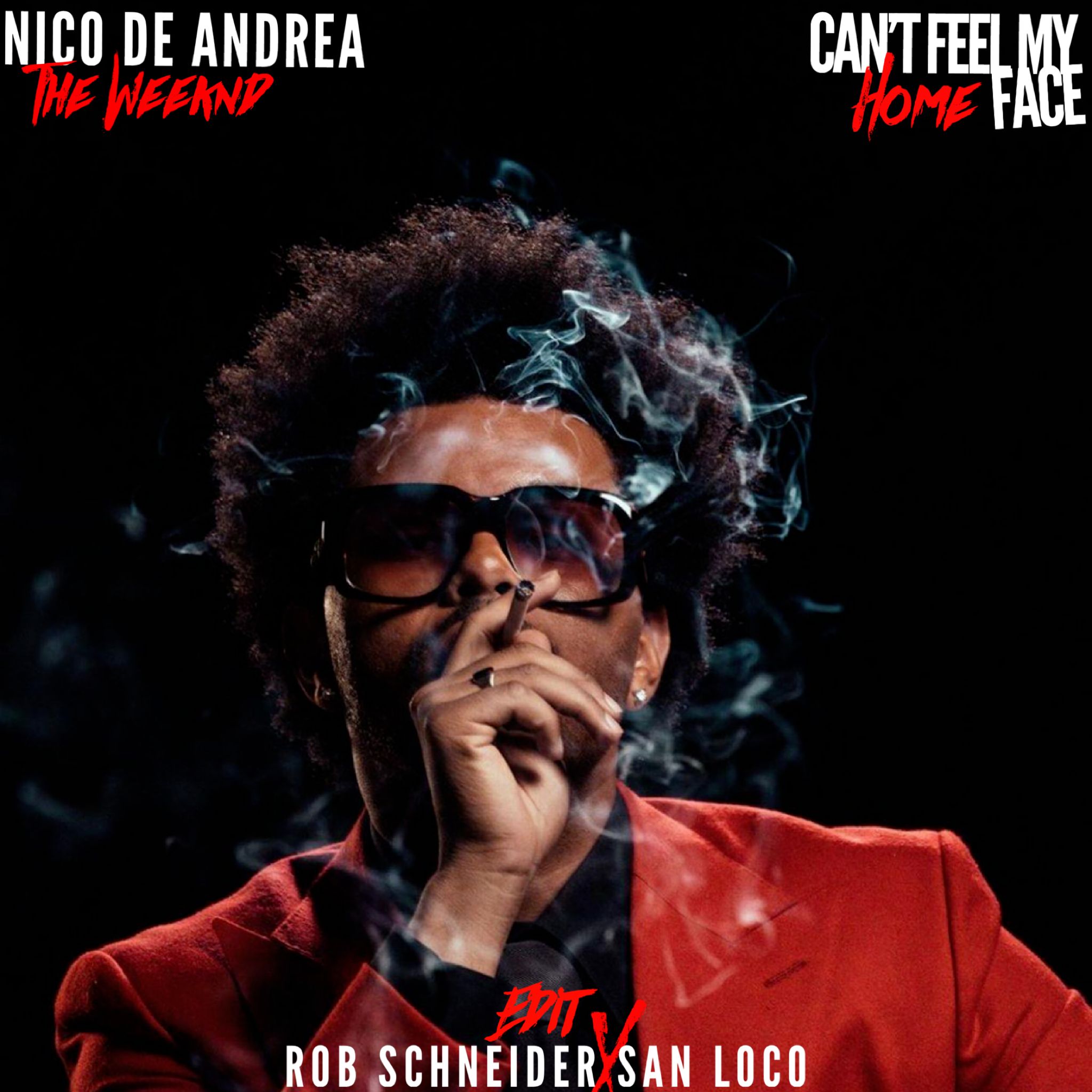 The Weeknd x Nico de Andrea Can’t Feel My Face x Home (Rob Schneider