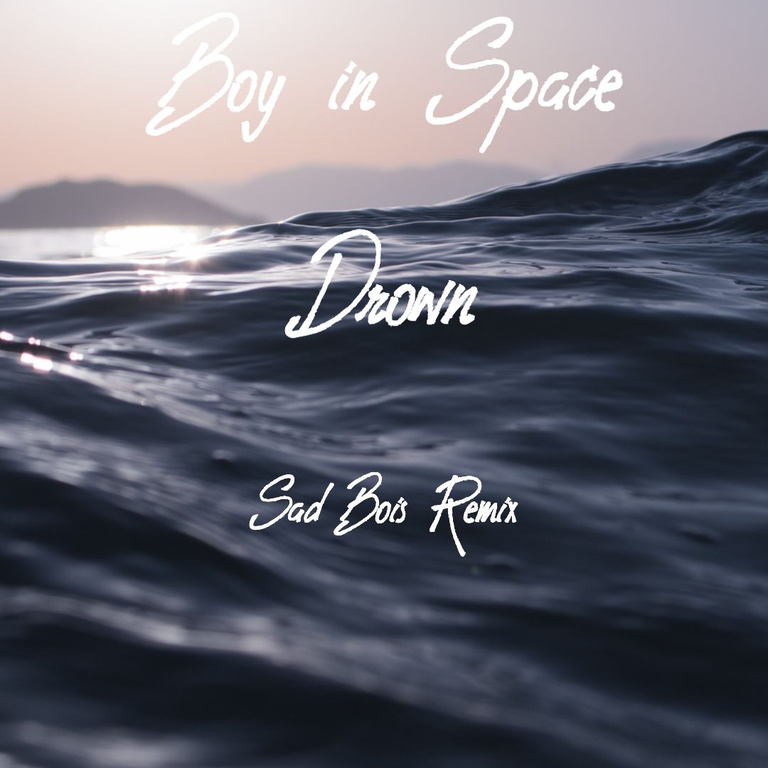 Boy In Space Drown (SadBois Remix) by Boy In Space Free Download on