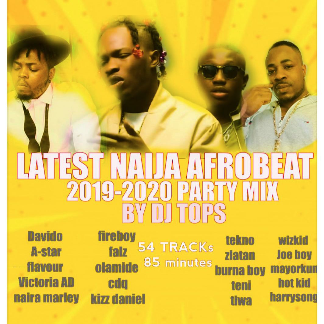 LATEST NAIJA AFROBEAT 20192020 PARTY MIX DJ TOPS TEKNOZLATANDAVIDO