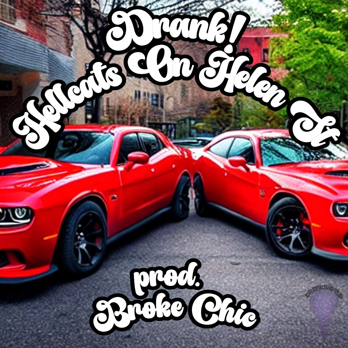 Hellcats On Helen St by Drank!