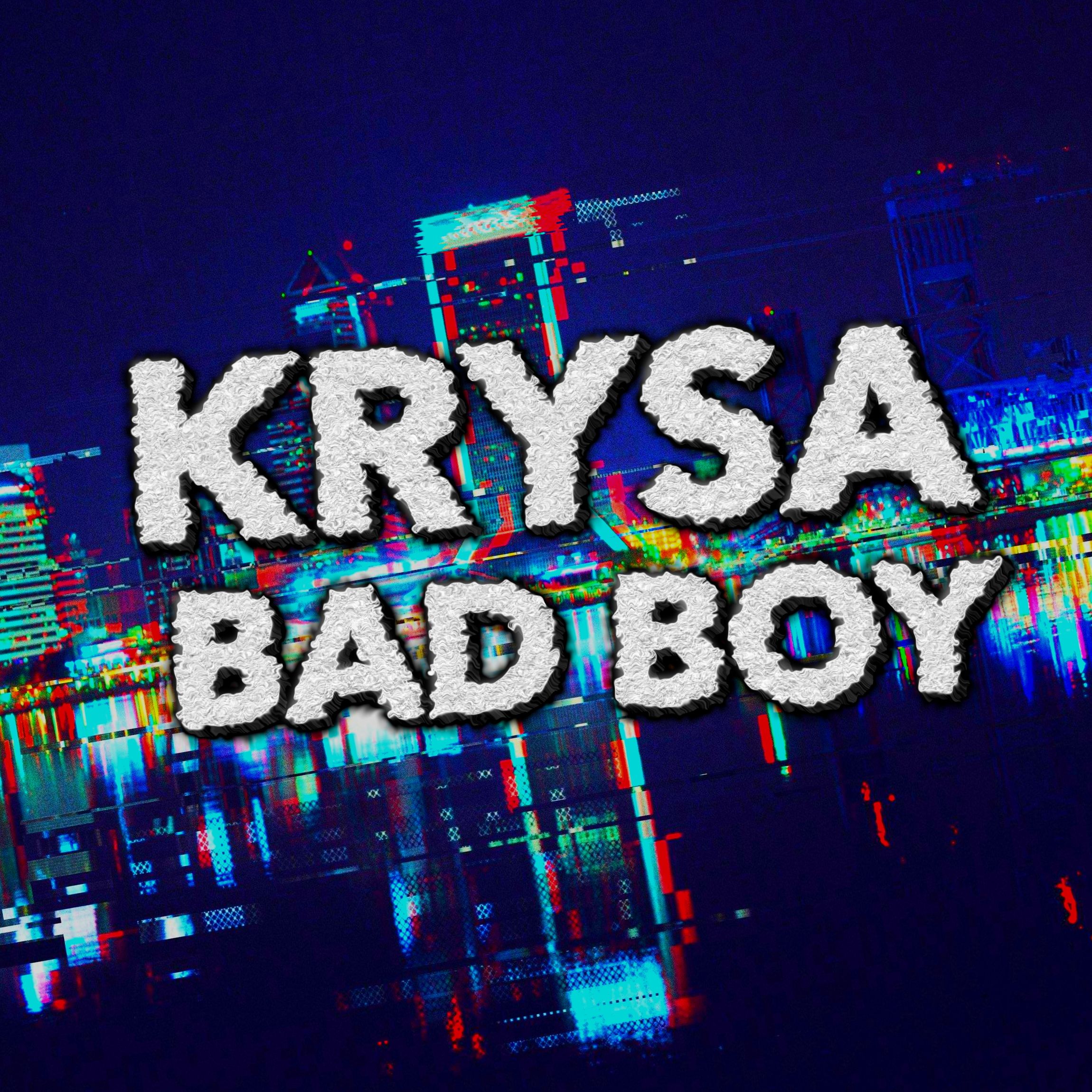 Bad Boy by Krysa Free Download on Hypeddit
