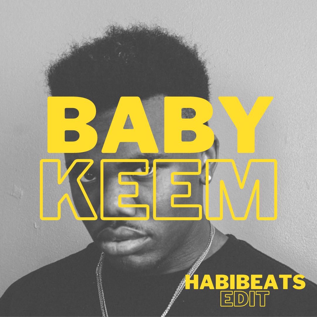 BABY KEEM (HABIBEATS EDIT) by DJ Habibeats Free Download on Hypeddit
