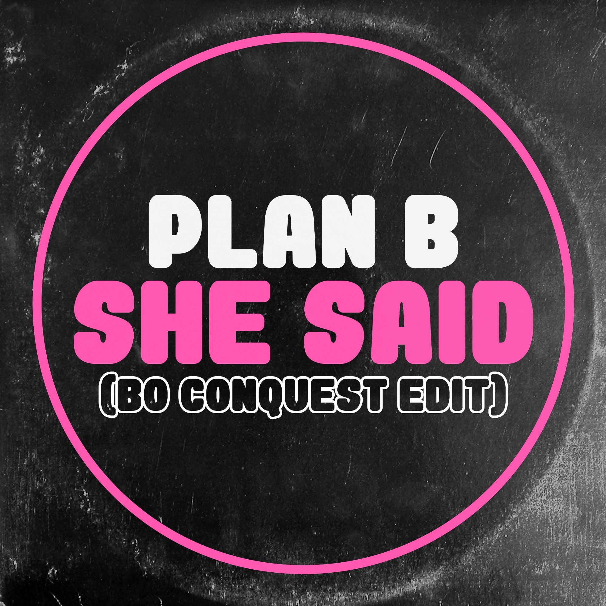 She Said (Bo Conquest Edit) by Plan B Free Download on Hypeddit