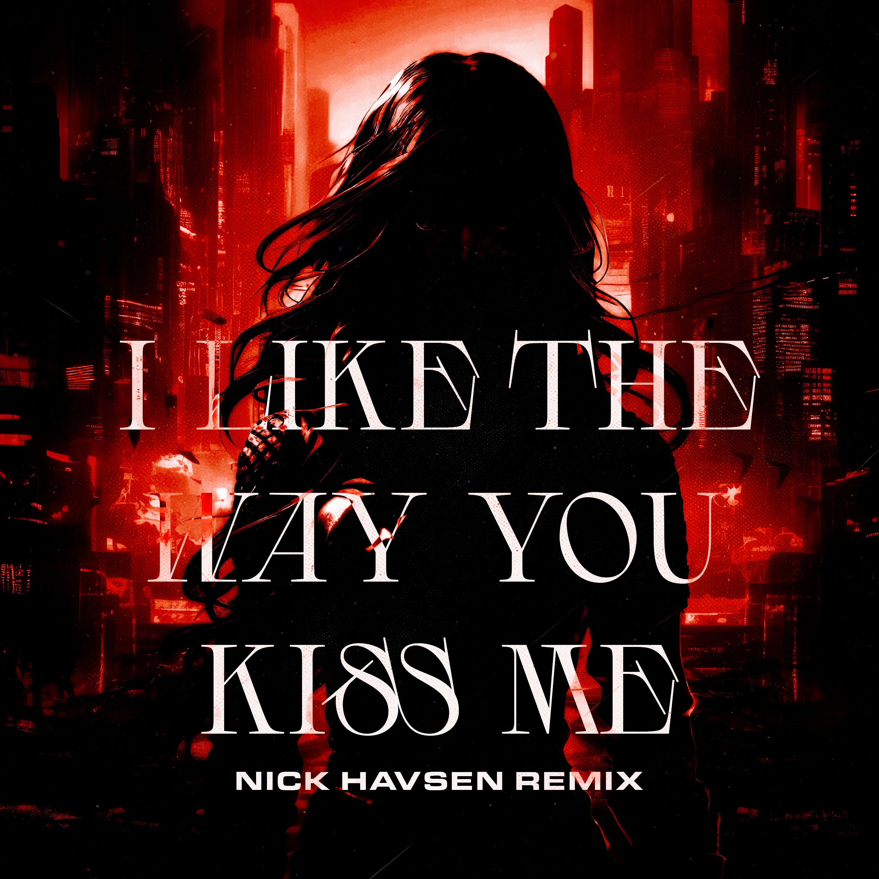 i like the way you kiss me (Nick Havsen Bootleg) by Artemas Free