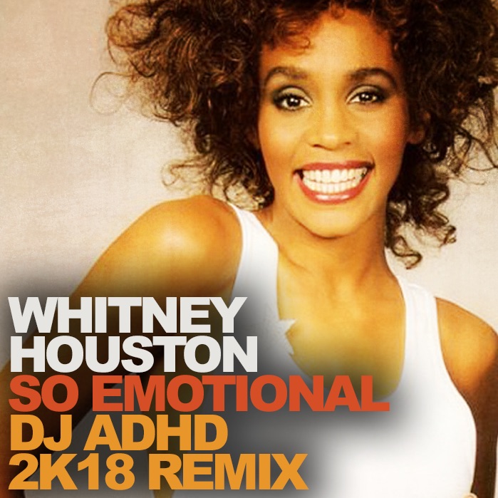 So Emotional (DJ ADHD Remix) by Whitney Houston Free Download on Hypeddit