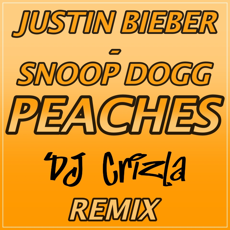 Peaches (Dj Crizla Remix) by Justin Bieber X Snoop Dogg Free Download