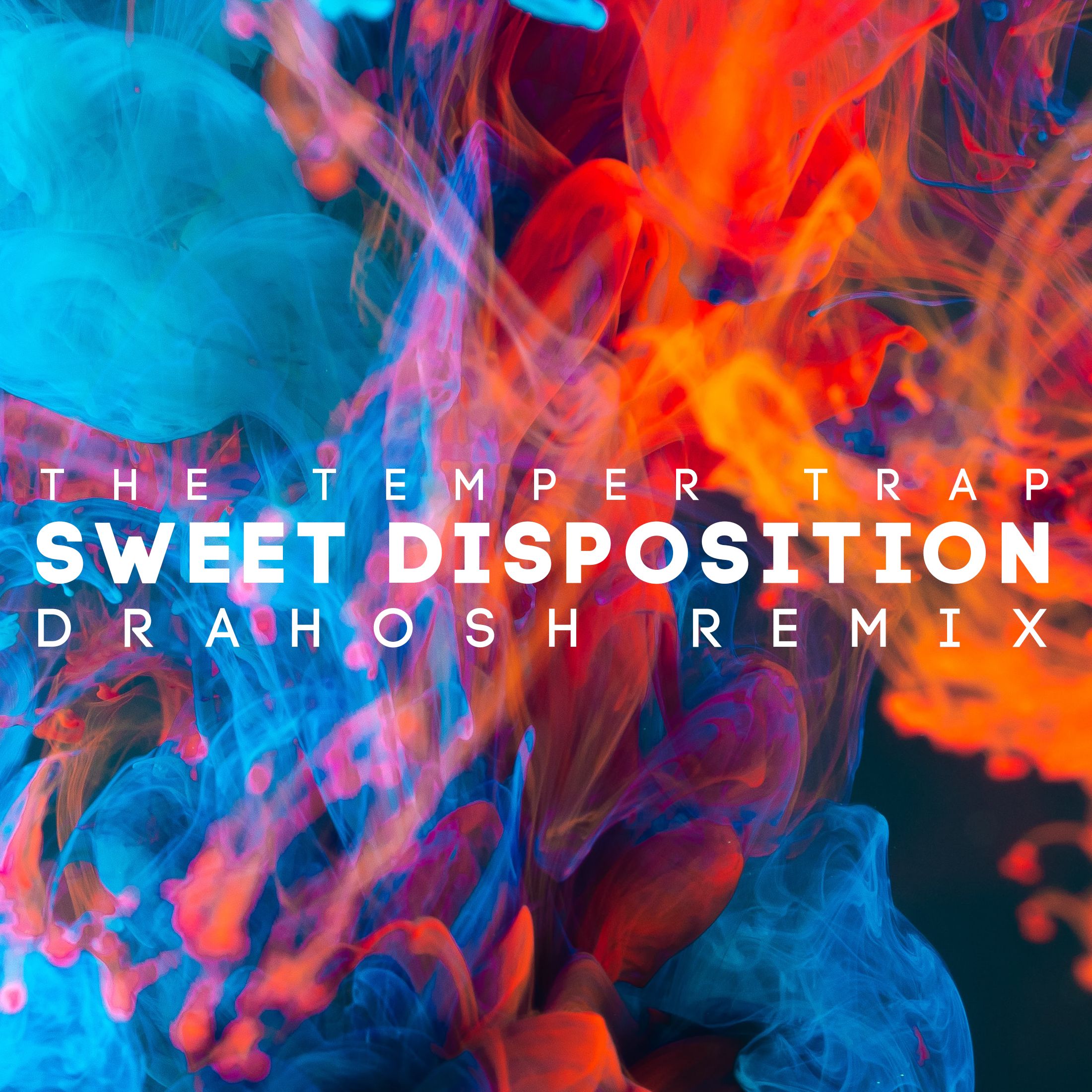 THE TEMPER TRAP SWEET DISPOSITION (DRAHOSH REMIX) by DRAHOSH Free