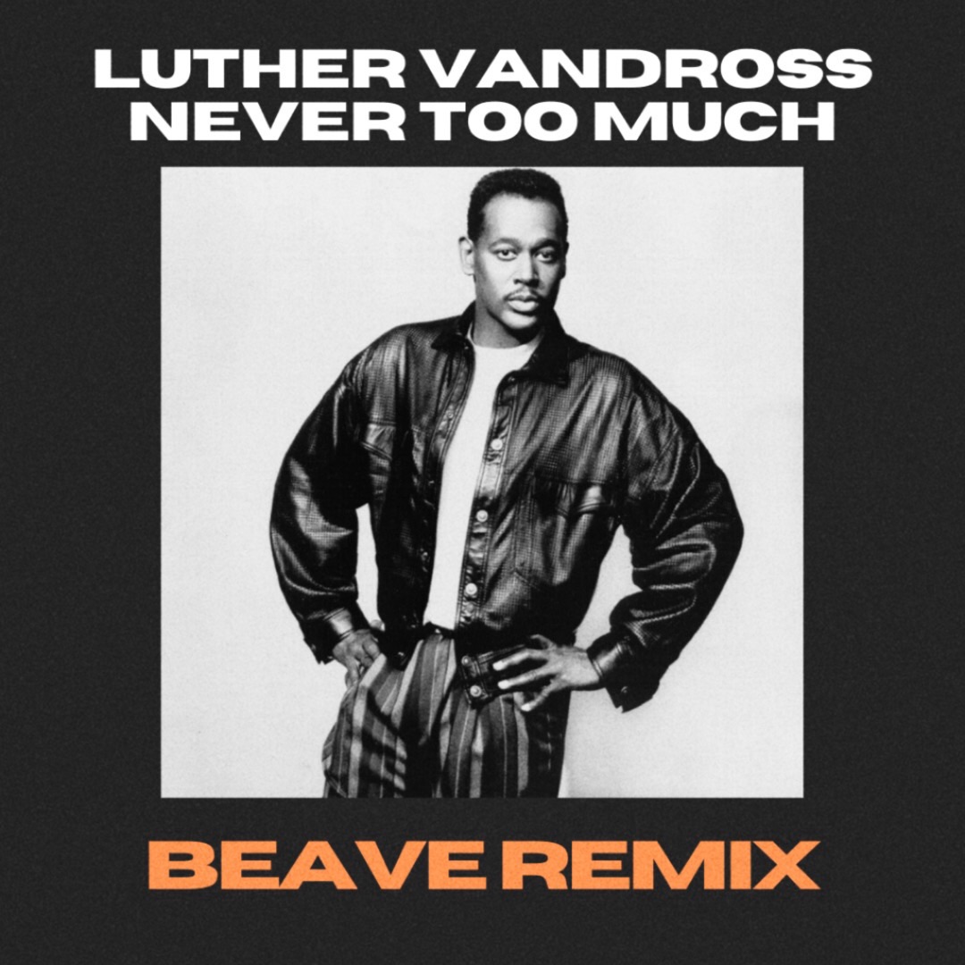 Never Too Much (Beave Remix) by Luther Vandross Free Download on Hypeddit
