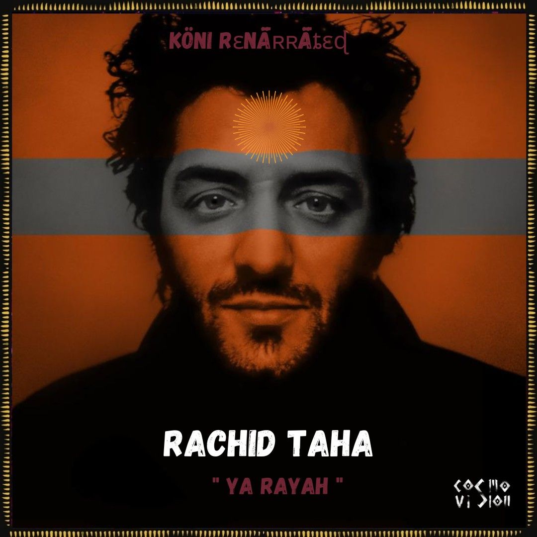 Rachid Taha Ya Rayah (KÖNI RɛNǟʀʀǟȶɛɖ) by Cosmovision Records Free