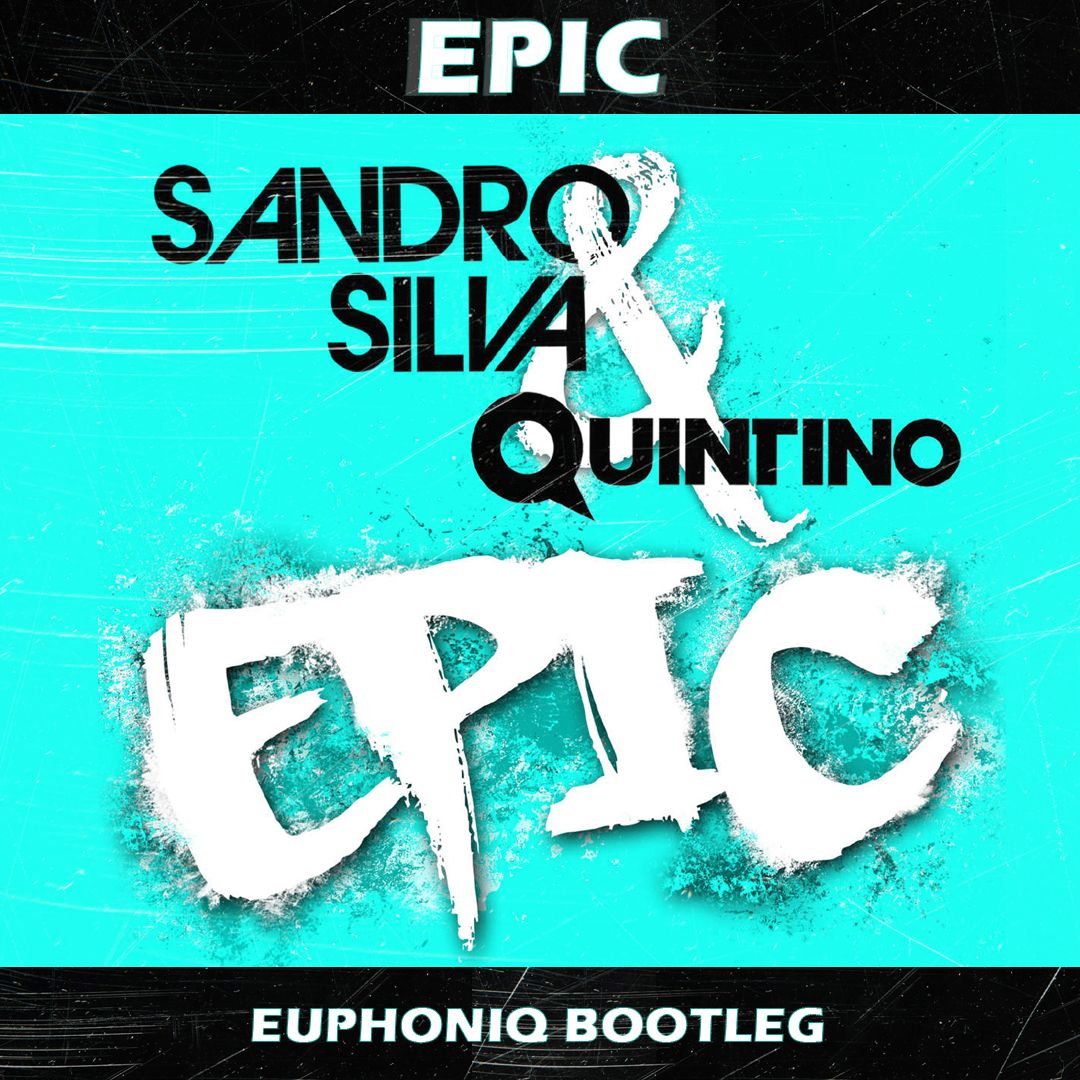 Sandro Silva & Quintino Epic (Euphoniq Bootleg) by Euphoniq Free