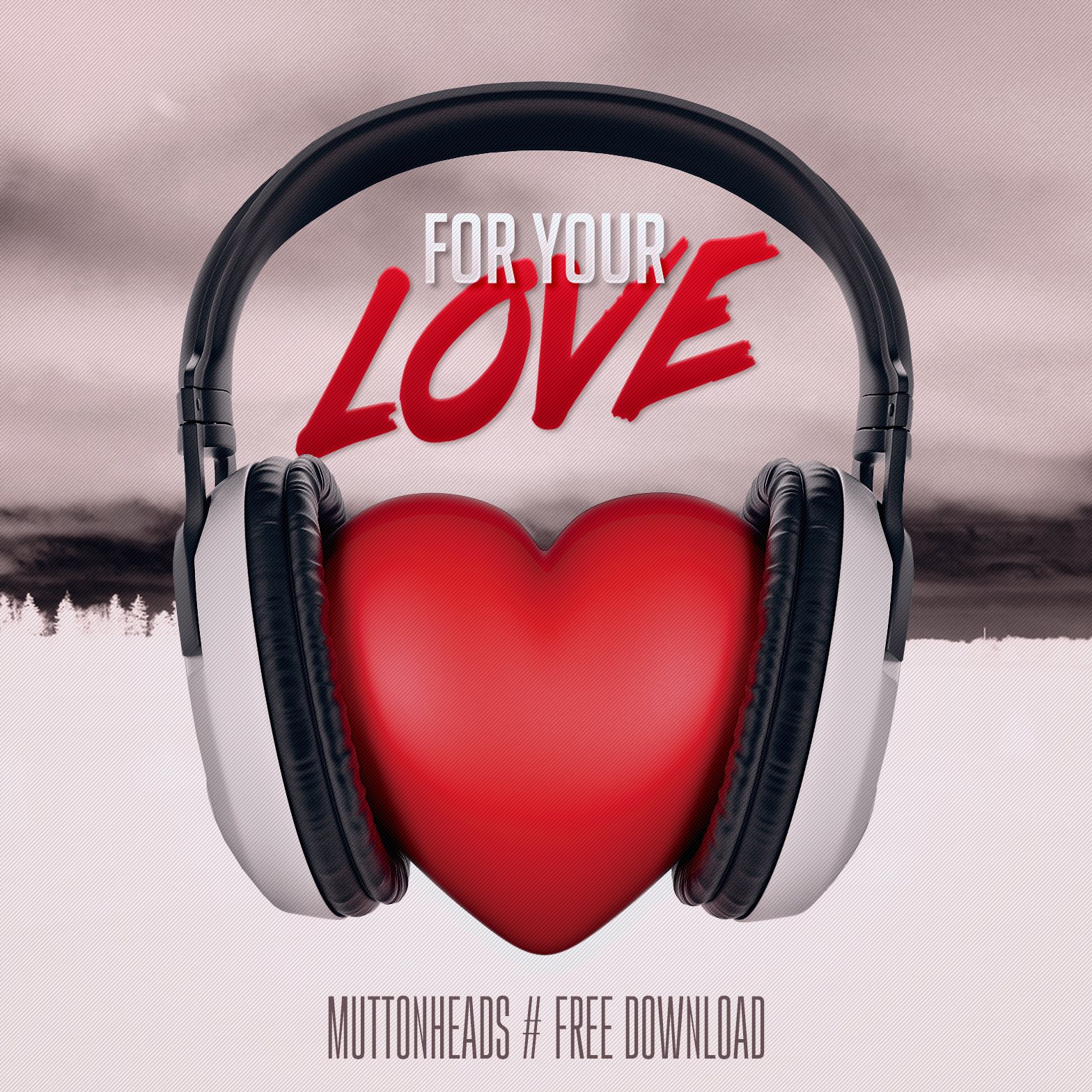 For Your Love by Muttonheads Free Download on Hypeddit