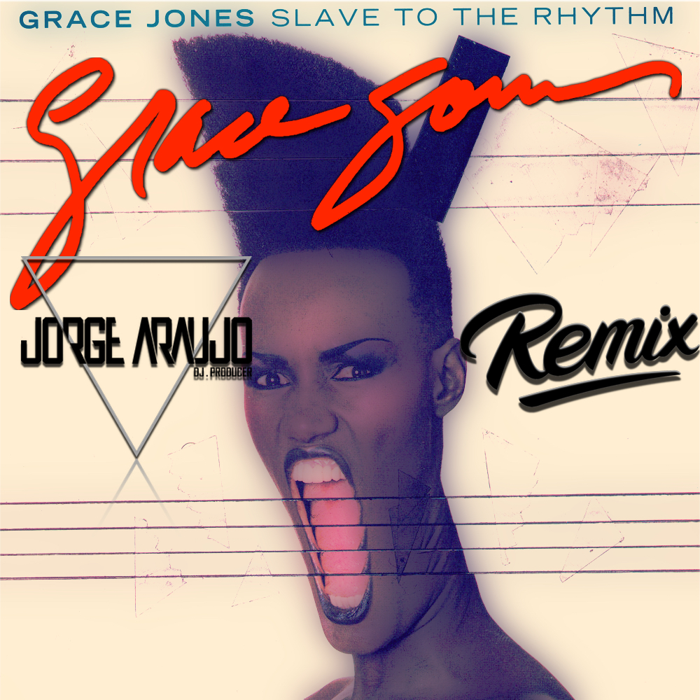 Grace Jones Slave To The Rhythm Araujo Remix) by