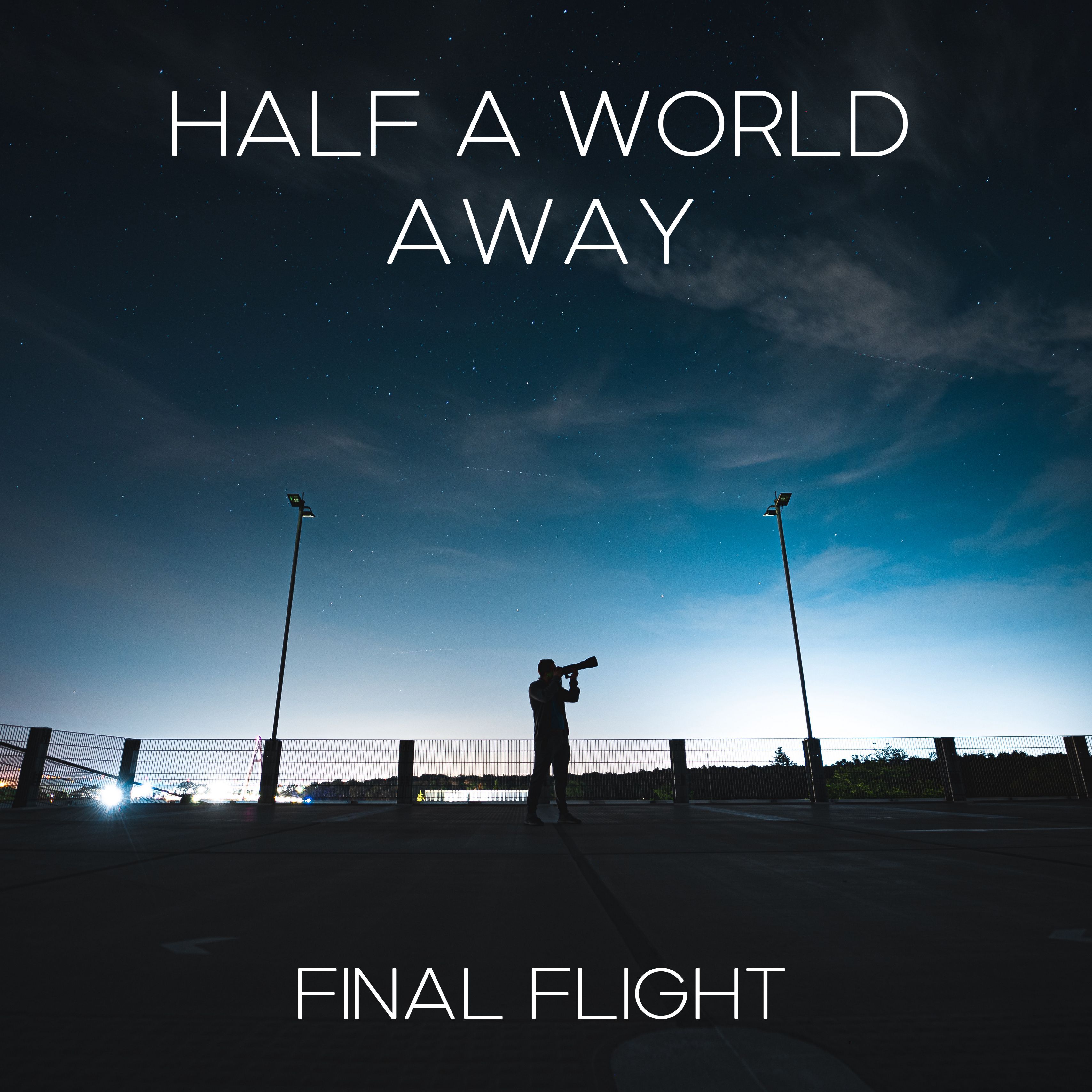 Half A World Away (Original Mix) by Final Flight Free Download on