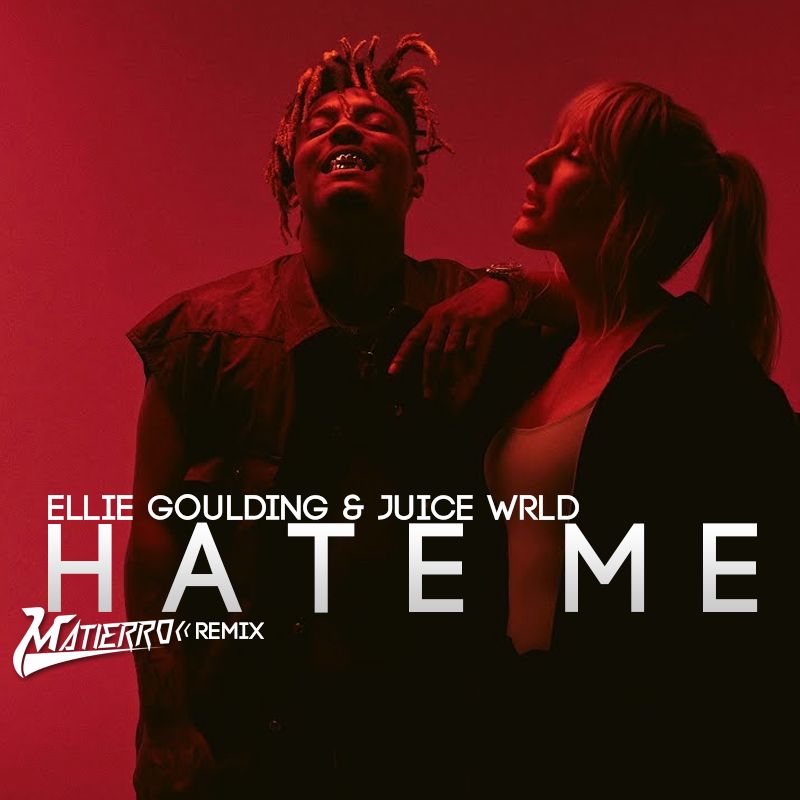 Ellie Goulding Feat. Juice WRLD Hate Me (Matierro Remix) by Matierro