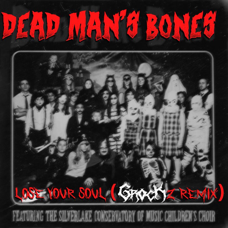 DEAD MAN'S BONES Lose Your Soul (GROCK DUBZ 2021 Riddim Reboot) by