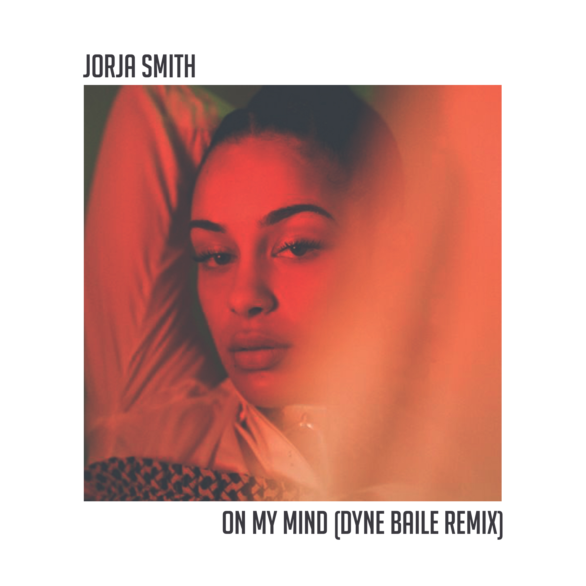 Jorja Smith On My Mind (DYNE BAILE REMIX) by DYNE Free Download on