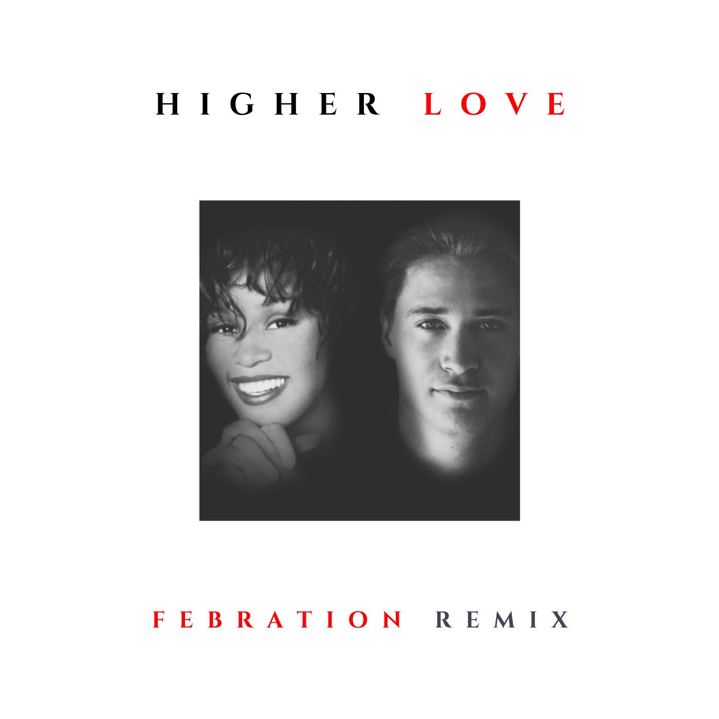 Higher Love (Febration Remix by Kygo, Whitney Houston Free Download