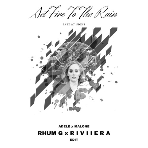 Set Fire To The Rain X Late At Night (RHUM G X RIVIIERA Edit) by RHUM G