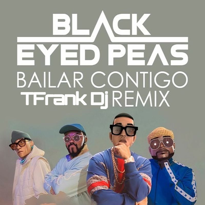 Black Eyed Peas, Daddy Yankee Bailar Contigo by TFrank Dj Free