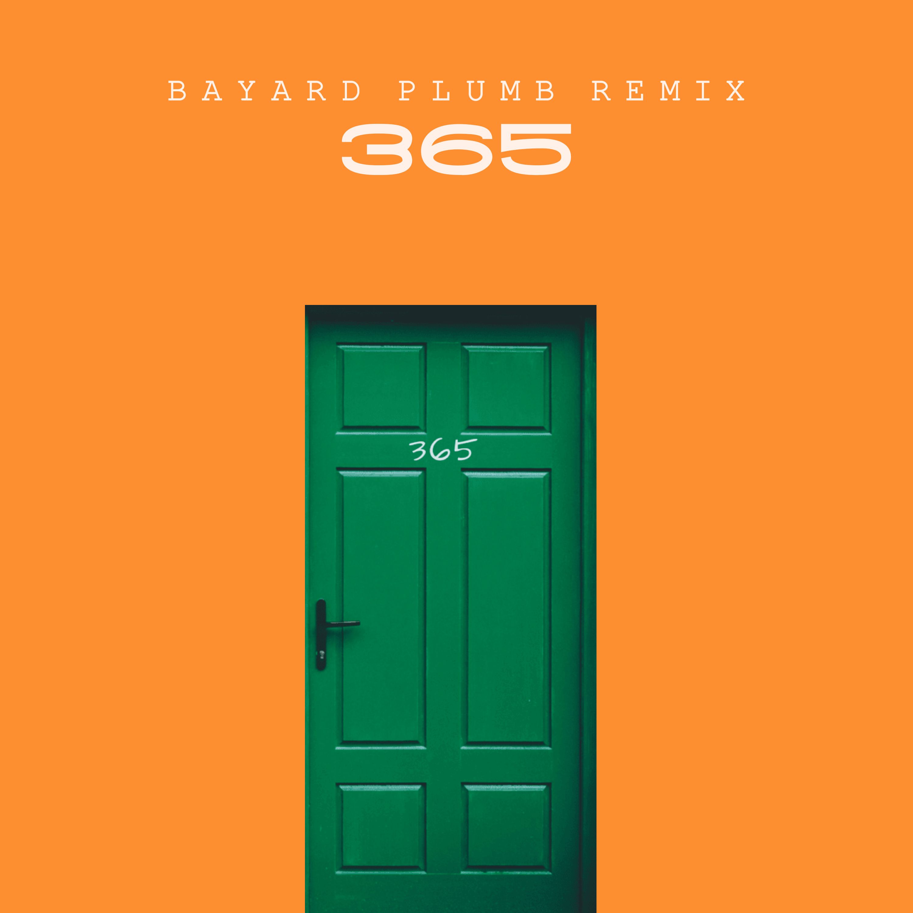 365 Bayard Plumb Remix by Bayard Plumb Free Download on Hypeddit