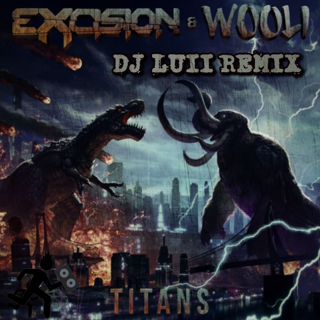 Excision & Wooli Titans (DJ Luii Remix) by DJ LUII Free Download on