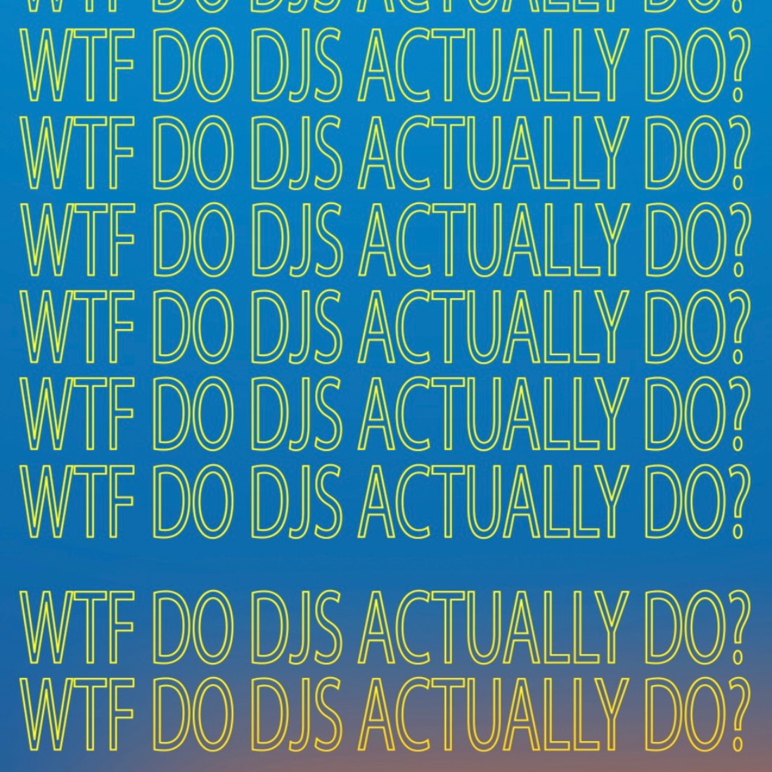 WTF Do DJs Actually Do? by Viber Doom Free Download on Hypeddit