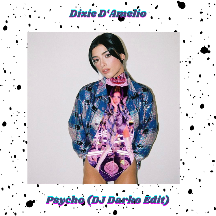 Dixie D'Amelio Psycho (DJ Darko Edit) by DJ Darko Free Download on
