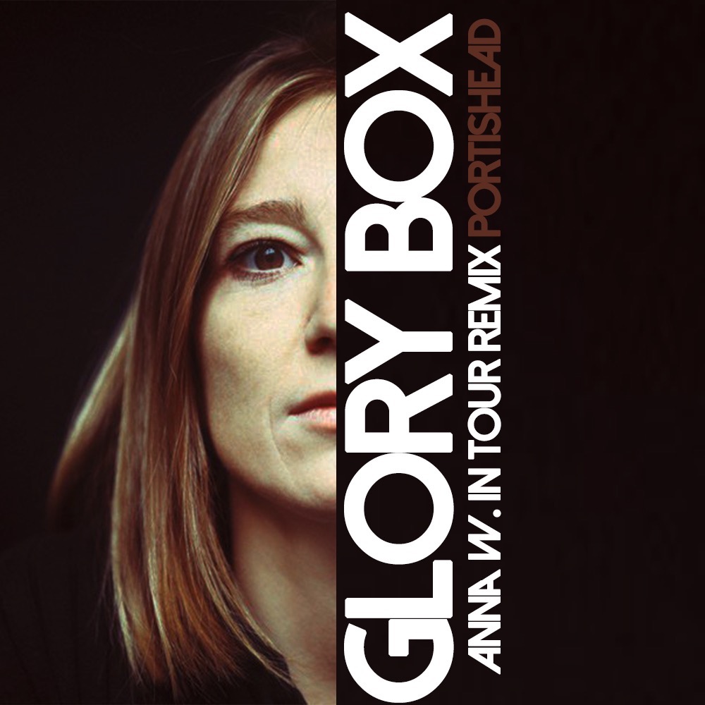 Glory Box (Anna W. In Tour Remix) by Portishead Free Download on Hypeddit