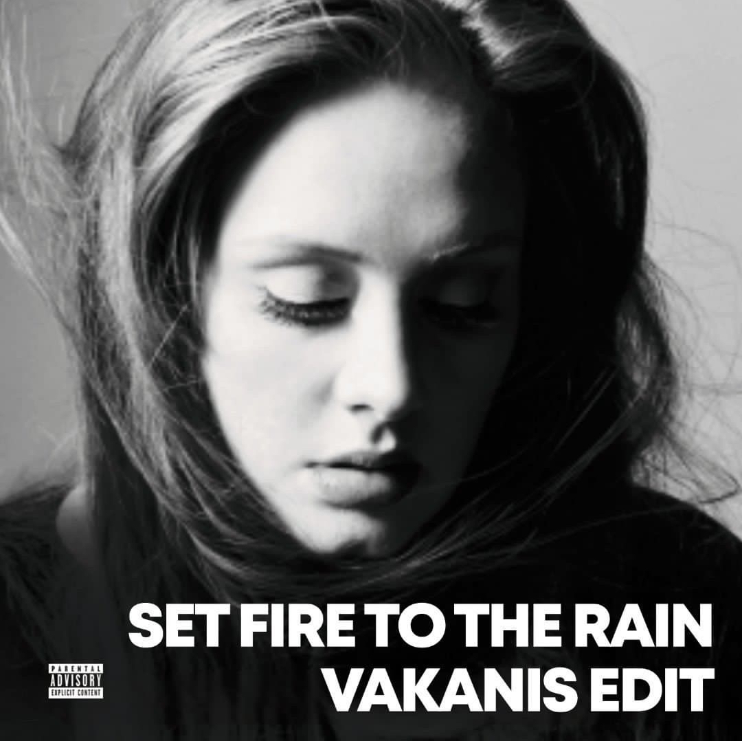 Set Fire to the Rain (VAKANIS Edit) by VAKANIS Free Download on Hypeddit