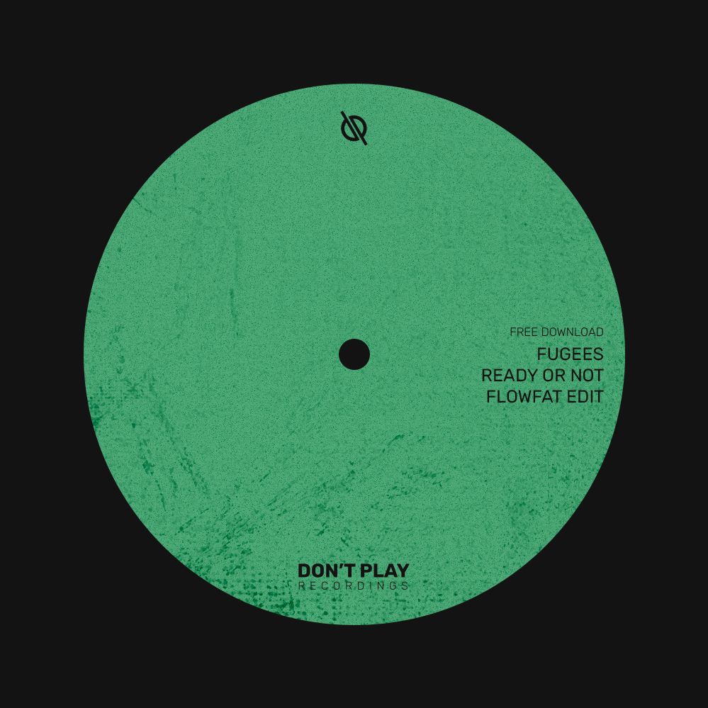 Free Download Fugees Ready Or Not (FLOWFAT Edit) by Don't Play Music