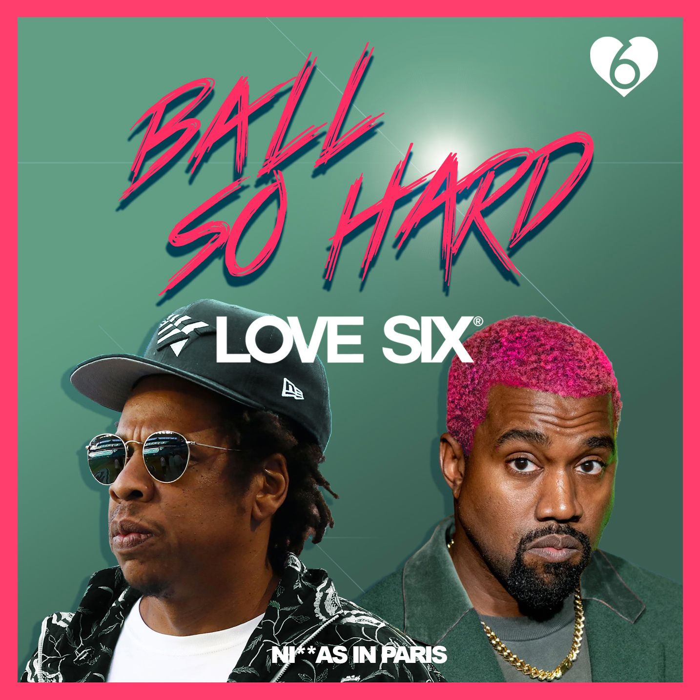 JayZ and Kanye West Ball So Hard / Ni**as In Paris (LOVE SIX edit