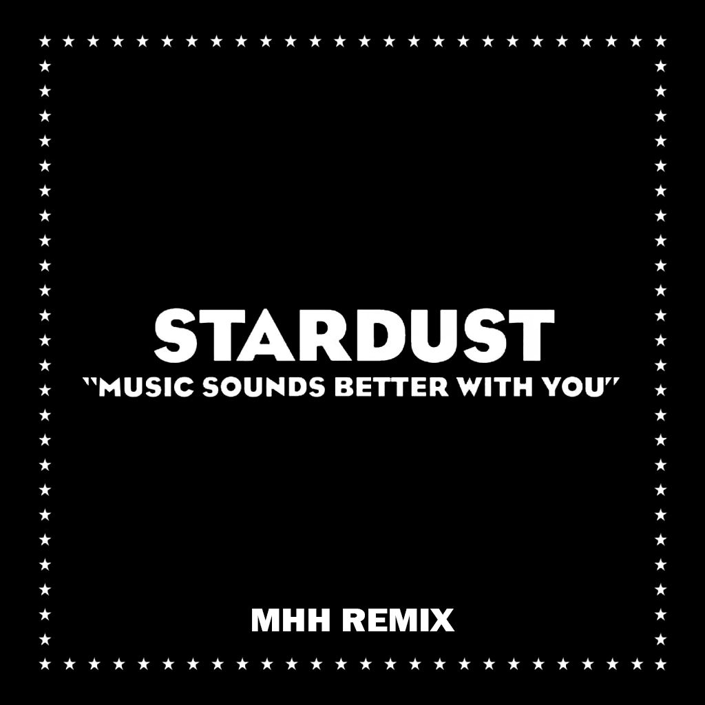 Stardust Music Sounds Better With You (MHH Remix) by MHH Free Download on Hypeddit