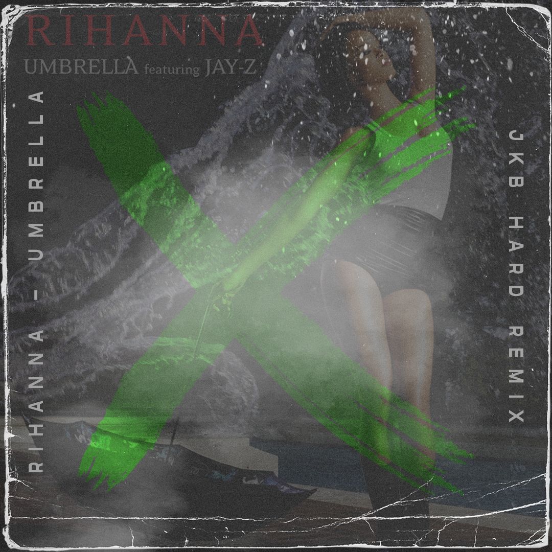 Rihanna Umbrella (JKB HARD Remix) by JKB Free Download on Hypeddit