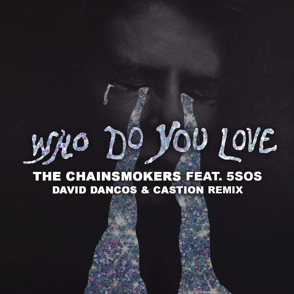 Who Do You Love (David Dancos & Castion Remix) by The Chainsmokers Feat